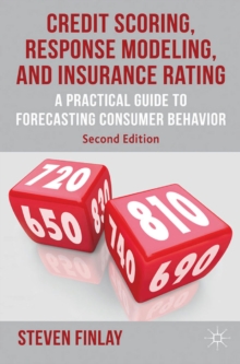 Credit Scoring, Response Modeling, and Insurance Rating : A Practical Guide to Forecasting Consumer Behavior