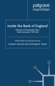 Inside the Bank of England : Memoirs of Christopher Dow, Chief Economist 1973-84