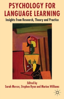 Psychology for Language Learning : Insights from Research, Theory and Practice