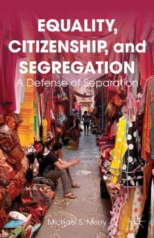Equality, Citizenship, and Segregation : A Defense of Separation, Hardback Book Equality, Citizenship, and Segregation : A Defense of Separation, Hardback Book