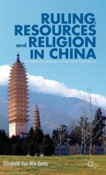 Ruling, Resources and Religion in China : Managing the Multiethnic State in the 21st Century, Hardback Book Ruling, Resources and Religion in China : Managing the Multiethnic State in the 21st Century, Hardback Book