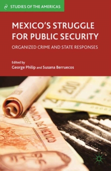 Mexico's Struggle for Public Security : Organized Crime and State Responses