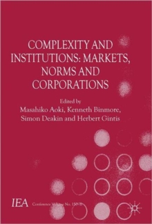 Complexity and Institutions: Markets, Norms and Corporations, Paperback / softback Book Complexity and Institutions: Markets, Norms and Corporations, Paperback / softback Book