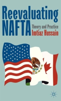 Reevaluating NAFTA : Theory and Practice, Hardback Book Reevaluating NAFTA : Theory and Practice, Hardback Book