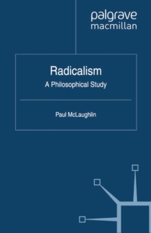 Radicalism : A Philosophical Study