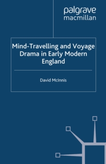 Mind-Travelling and Voyage Drama in Early Modern England