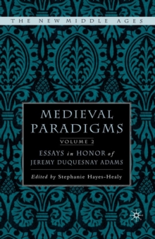 Medieval Paradigms: Volume II : Essays in Honor of Jeremy duQuesnay Adams