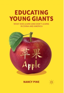 Educating Young Giants : What Kids Learn (And Don't Learn) in China and America