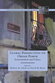 Global Perspectives on Orhan Pamuk : Existentialism and Politics