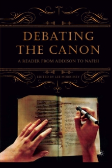 Debating the Canon : A Reader from Addison to Nafisi