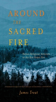 Around the Sacred Fire : Native Religious Activism in the Red Power Era