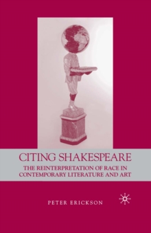 Citing Shakespeare : The Reinterpretation of Race in Contemporary Literature and Art