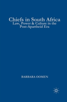 Chiefs in South Africa : Law, Culture, and Power in the Post-Apartheid Era