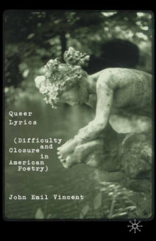 Queer Lyrics : Difficulty and Closure in American Poetry