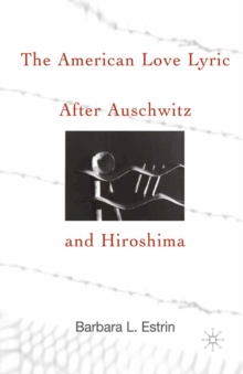 The American Love Lyric After Auschwitz and Hiroshima