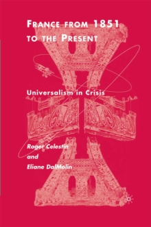 France From 1851 to the Present : Universalism in Crisis