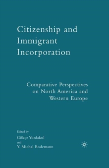 Citizenship and Immigrant Incorporation : Comparative Perspectives on North America and Western Europe