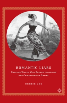 Romantic Liars : Obscure Women Who Became Impostors and Challenged an Empire