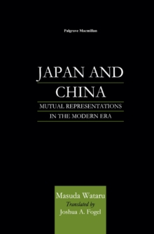 Japan and China : Mutual Representations in the Modern Era