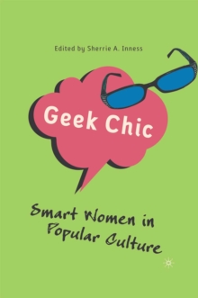 Geek Chic : Smart Women in Popular Culture