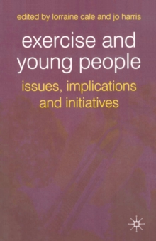 Exercise and Young People : Issues, Implications and Initiatives