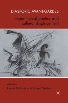 Diasporic Avant-Gardes : Experimental Poetics and Cultural Displacement