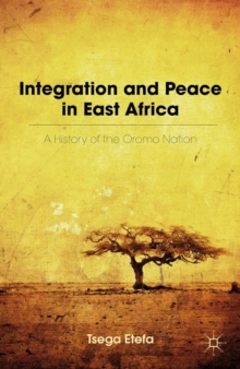 Integration and Peace in East Africa : A History of the Oromo Nation