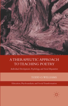 A Therapeutic Approach to Teaching Poetry : Individual Development, Psychology, and Social Reparation