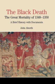 The Black Death : The Great Mortality of 1348-1350: A Brief History with Documents