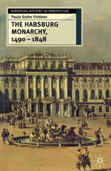 The Habsburg Monarchy, 1490-1848 : Attributes of Empire