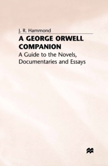 A George Orwell Companion : A Guide to the Novels, Documentaries and Essays