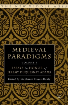 Medieval Paradigms: Volume I : Essays in Honor of Jeremy duQuesnay Adams