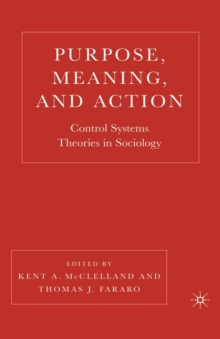 Purpose, Meaning, and Action : Control Systems Theories in Sociology