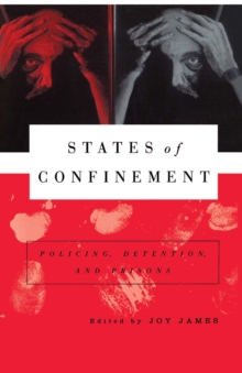 States of Confinement : Policing, Detention, and Prisons