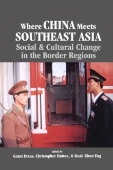 Where China Meets Southeast Asia : Social and Cultural Change in the Border Region