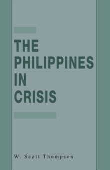 The Philippines in Crisis : Development and Security in the Aquino Era, 1986-91