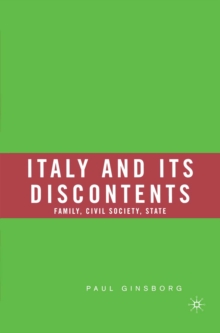 Italy and Its Discontents : Family, Civil Society, State