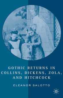 Gothic Returns in Collins, Dickens, Zola, and Hitchcock