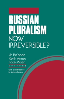 Russian Pluralism : Now Irreversible?