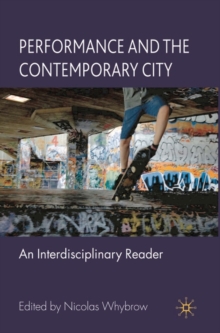 Performance and the Contemporary City : An Interdisciplinary Reader