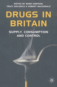 Drugs in Britain : Supply, Consumption and Control