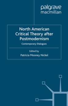 North American Critical Theory After Postmodernism : Contemporary Dialogues