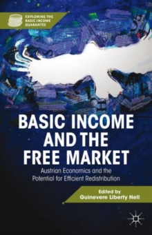 Basic Income and the Free Market : Austrian Economics and the Potential for Efficient Redistribution, Hardback Book Basic Income and the Free Market : Austrian Economics and the Potential for Efficient Redistribution, Hardback Book