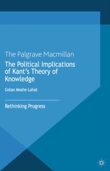 The Political Implications of Kant's Theory of Knowledge : Rethinking Progress