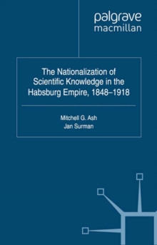 The Nationalization of Scientific Knowledge in the Habsburg Empire, 1848-1918