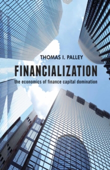 Financialization : The Economics of Finance Capital Domination