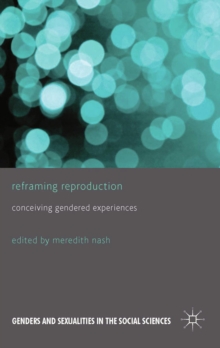 Reframing Reproduction : Conceiving Gendered Experiences