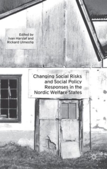 Changing Social Risks and Social Policy Responses in the Nordic Welfare States, Hardback Book Changing Social Risks and Social Policy Responses in the Nordic Welfare States, Hardback Book