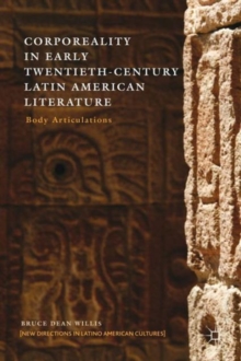 Corporeality in Early Twentieth-Century Latin American Literature : Body Articulations, Hardback Book Corporeality in Early Twentieth-Century Latin American Literature : Body Articulations, Hardback Book