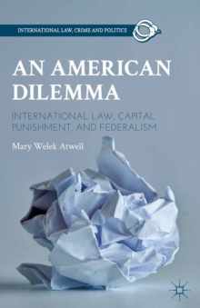 An American Dilemma : International Law, Capital Punishment, and Federalism